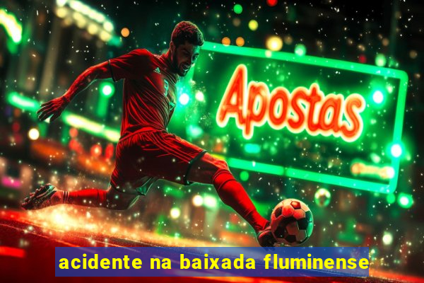 acidente na baixada fluminense